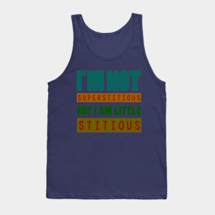 i'm not superstitious, but i am little stitious Tank Top